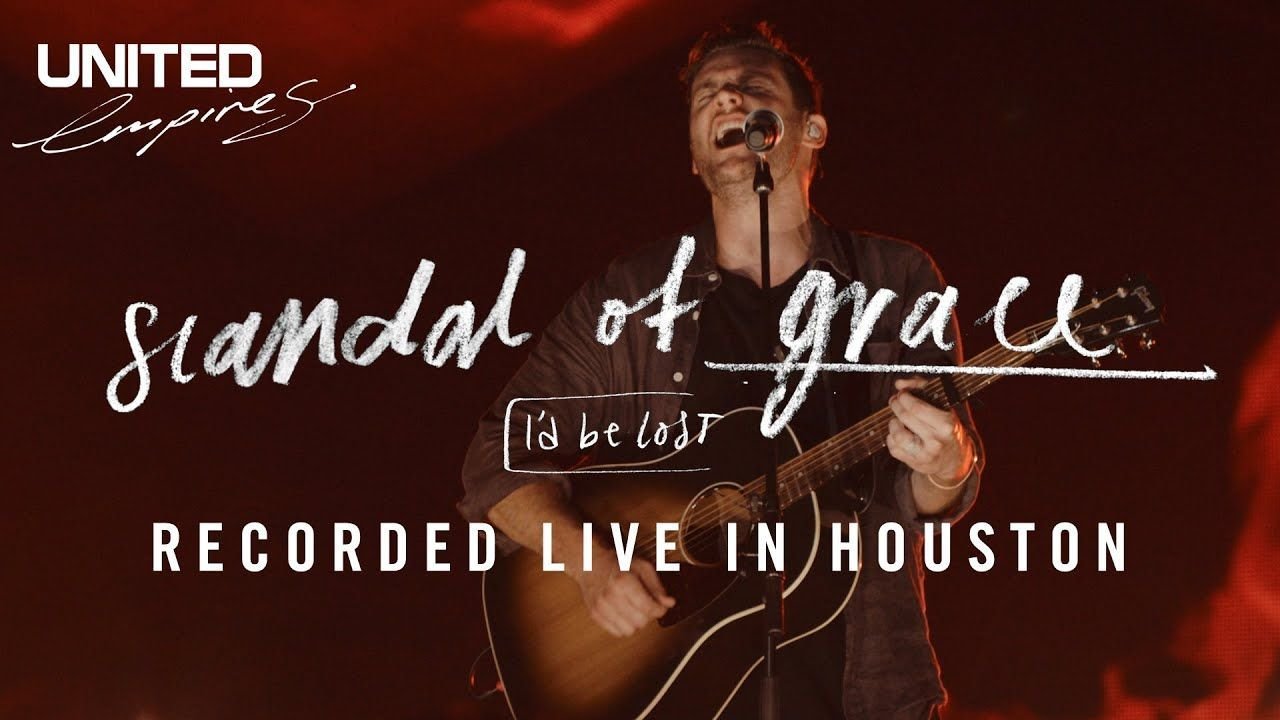 Scandal of Grace (I\'d Be Lost) - Hillsong UNITED
